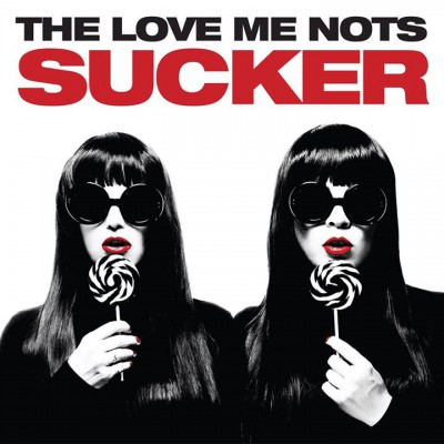 The Love Me Nots – Sucker