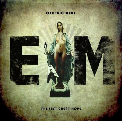 Electric Mary – The Last Great Hope (EP)