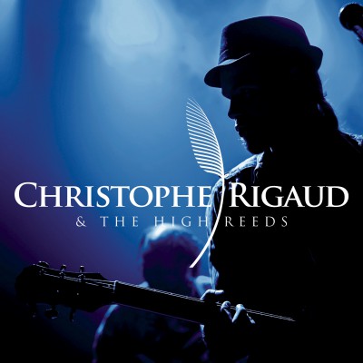 Christophe Rigaud & The High Reeds – Nouvel Album out soon!