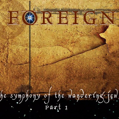 Foreign – The Symphony of the Wandering Jew (Part I)