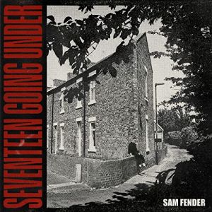 Sam Fender – Seventeen Going Under