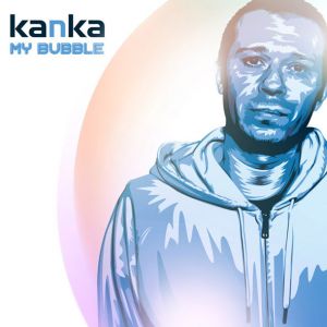 Kanka – My Bubble