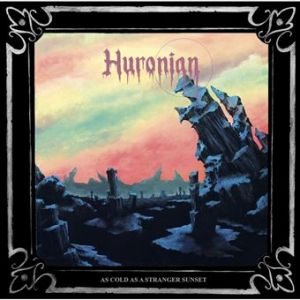 Huronian – As Cold As A Stranger Sunset