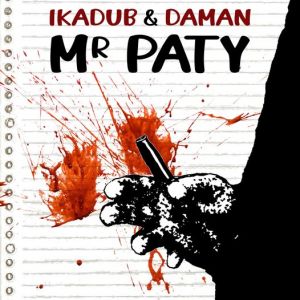 Ikadub & Daman – Mr Paty