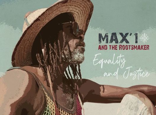 Max'1 & The Rootsmaker, Equality & Justice, nouvel album