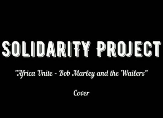 Solidarity Project _ Africa Unite (reprise Bob Marley & the Wailers)