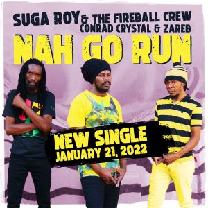 Suga Roy & The Fireball Crew – Nah Go Run