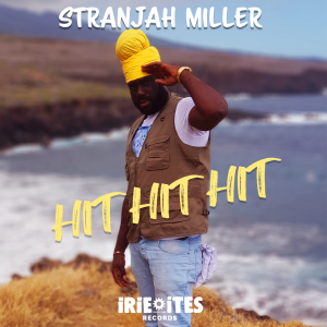 Stranjah Miller & Irie Ites – Hit Hit Hit