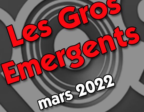 Gros Emergents mars 2022