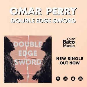 Omar Perry – Life & Double Edge Sword