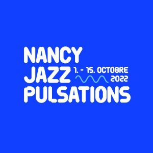 Nancy Jazz Pulsations du 1er au 15 octobre : La programmation dévoilée, avec du rock !