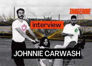 JOHNNIE CARWASH : faire de la musique qui nous correspond (interview) | TANGERINE