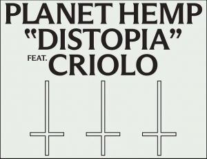 Planet Hemp feat. Criolo – Distopia