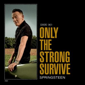 Bruce Springsteen – Only The Strong Survive