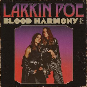 Larkin Poe – Blood Harmony