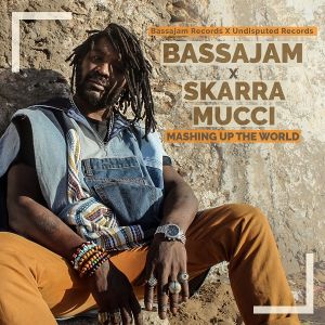 Bassajam & Skarra Mucci – Mashing Up The World