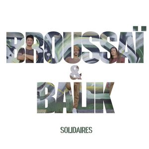 Broussaï & Balik-Solidaires