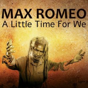 Max Romeo X The Congos – A Little Time For We