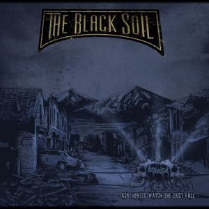 The Black Soil – Ask Men To Watch The Dust Fall (EP)