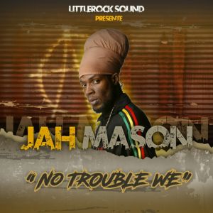 Jah Mason – No Trouble We