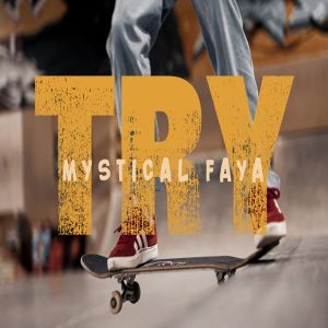 Mystical Faya – Try