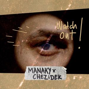 Manaky & Chezidek – Watch Out
