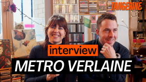 METRO VERLAINE : la passion Pop Sauvage (interview) | TANGERINE