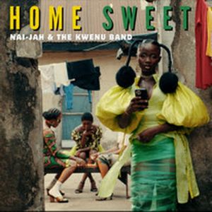 Nai-Jah & The Kwenu Band – Home Sweet