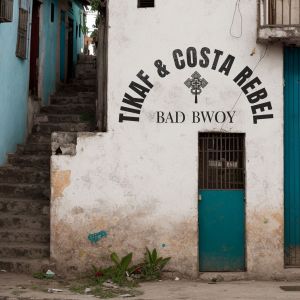Tikaf & Costa Rebel – Bad Bwoy