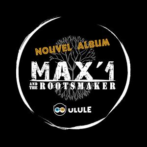 Max’1 & the Rootsmaker en préparation de son troisième album