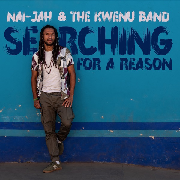Nai Jah – Searching for a Reason