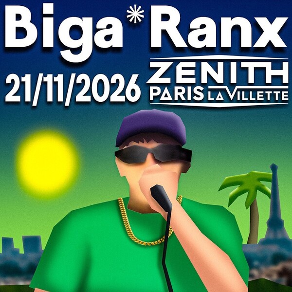 Biga*Ranx au Zénith de Paris : rendez-vous le 21 novembre 2026